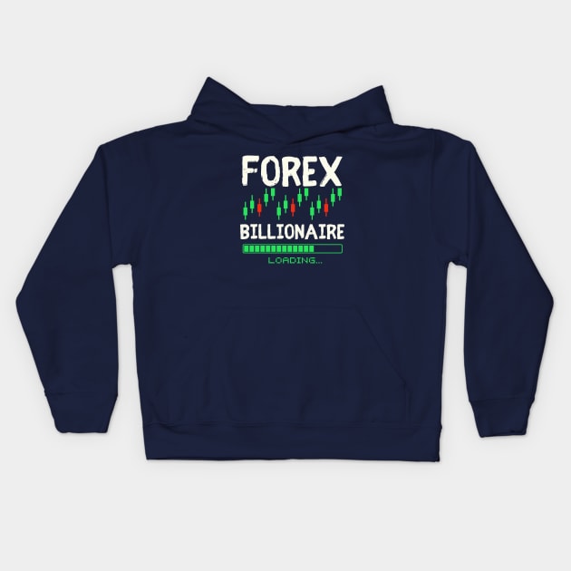 forex billionaire loading Kids Hoodie by Leap Arts